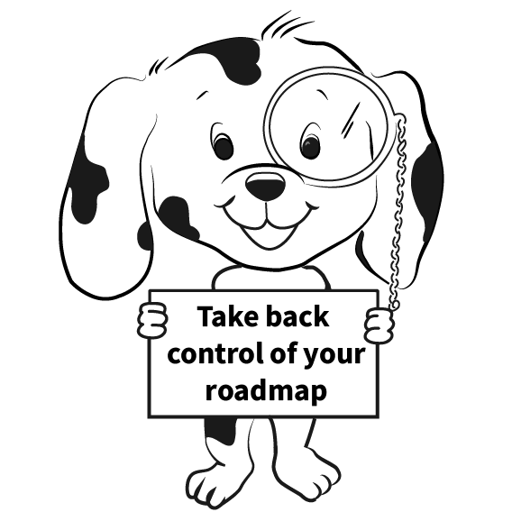 spot mascot holding sign saying take back control of your roadmap